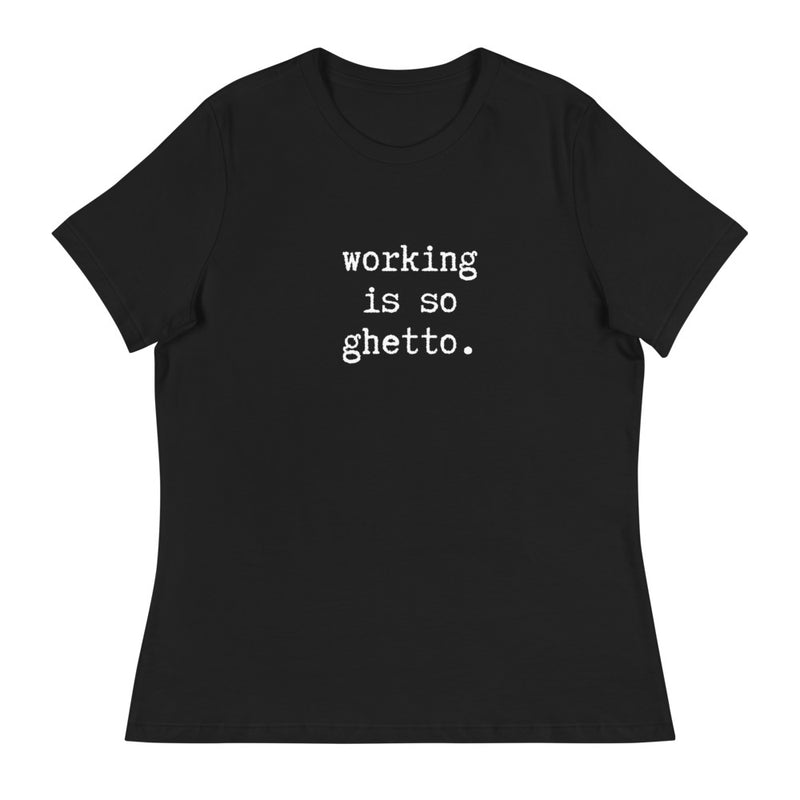 Working is So Ghetto (Black)