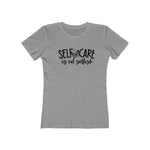 Self-Care is Not Selfish T-Shirt
