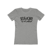 Self-Care is Not Selfish T-Shirt