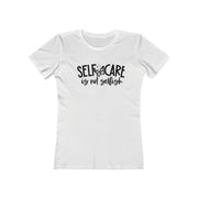 Self-Care is Not Selfish T-Shirt