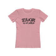 Self-Care is Not Selfish T-Shirt