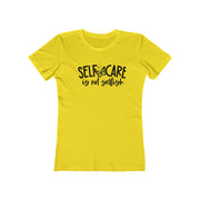 Self-Care is Not Selfish T-Shirt