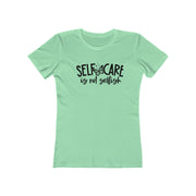 Self-Care is Not Selfish T-Shirt
