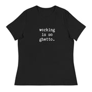 Working is So Ghetto (Black)