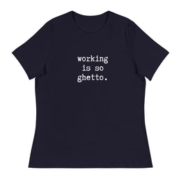 Working is So Ghetto (Black)